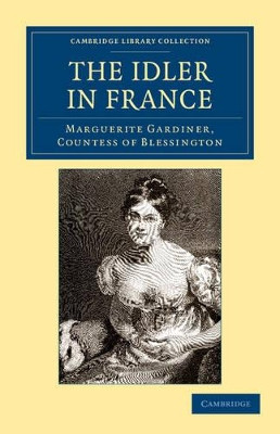 The Idler in France by Countess of Marguerite Blessington 9781108045117