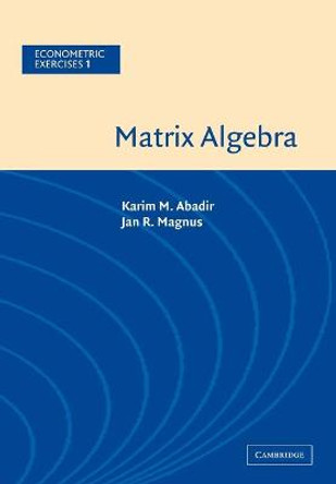 Matrix Algebra by Karim M. Abadir
