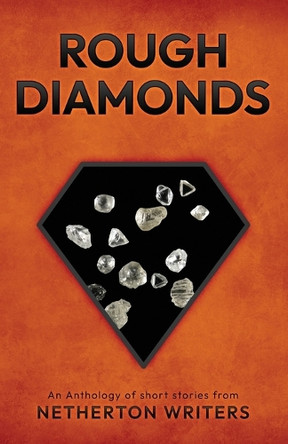 Rough Diamonds: from Netherton Writers by Lyn Gilbert 9781068739705