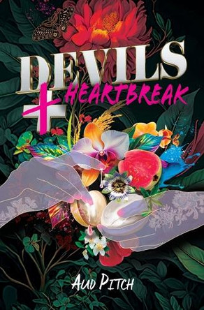 Devils + Heartbreak by Aud Pitch 9781763710306