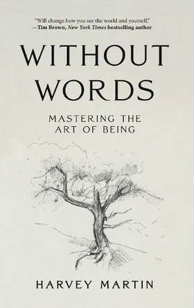 Without Words: Mastering the Art of Being by Harvey Martin 9798888245590