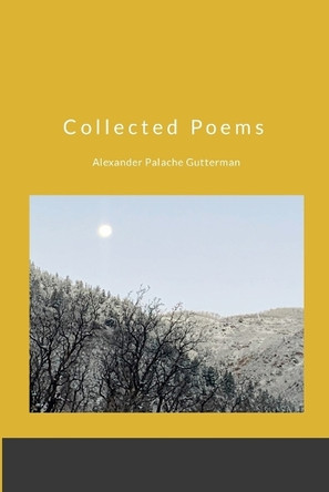 Collected Poems by Alexander Palache Gutterman 9798990729322