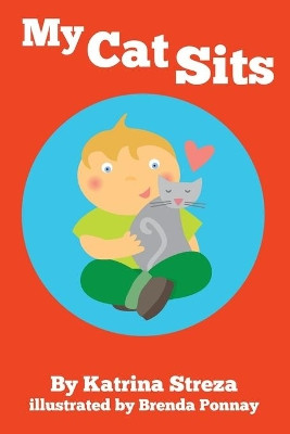 My Cat Sits by Katrina Streza 9781532416507