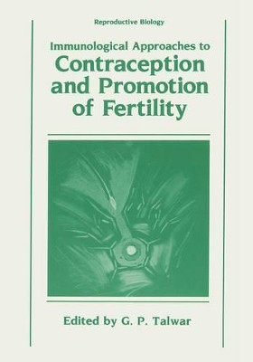 Immunological Approaches to Contraception and Promotion of Fertility by G. P. Talwar 9781468451429