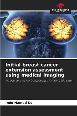 Initial breast cancer extension assessment using medical imaging by Inéo Hamed Ko 9786208185268