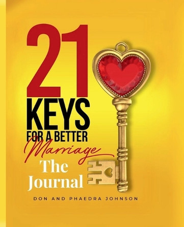 21 Keys For A Better Marriage The Journal by Phaedra Johnson 9798988977919