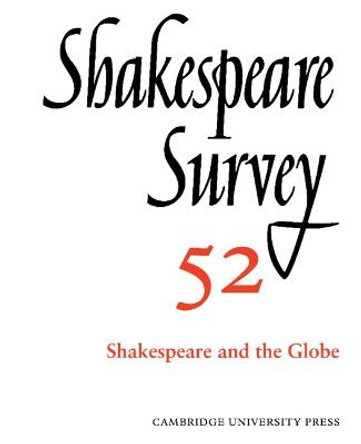 Shakespeare Survey: Volume 52, Shakespeare and The Globe by Stanley Wells