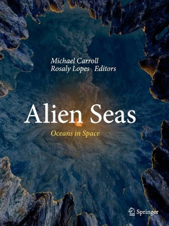 Alien Seas: Oceans in Space by Michael Carroll 9781493942121