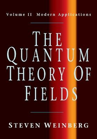 The Quantum Theory of Fields: Volume 2: Modern Applications by Steven Weinberg