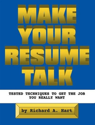 Make Your Resume Talk by Richard A. Hart 9781412068284