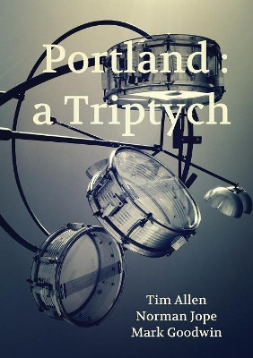 Portland: a Triptych by Tim Allen 9781912211319