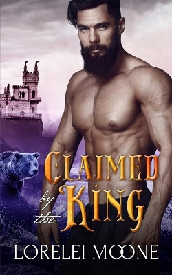 Claimed by the King by Lorelei Moone 9781913930325