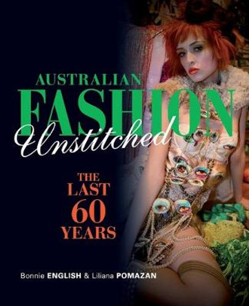 Australian Fashion Unstitched: The Last 60 Years by Bonnie English