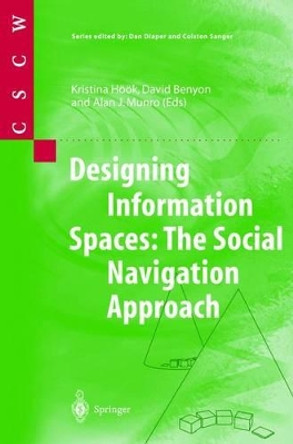 Designing Information Spaces: The Social Navigation Approach by Kia Hook 9781852336615