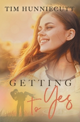 Getting to Yes by Tim Hunniecutt 9798988742005