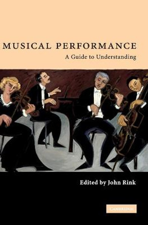 Musical Performance: A Guide to Understanding by John Rink