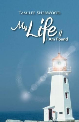 My Life II: I Am Found by Tamilee Sherwood 9781466990371