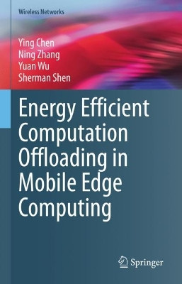 Energy Efficient Computation Offloading in Mobile Edge Computing by Ying Chen 9783031168215