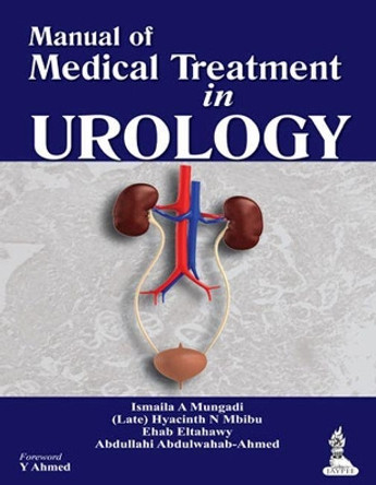 Manual of Medical Treatment in Urology by Ismaila A. Mungadi 9789350908440