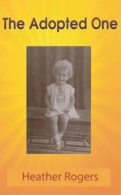 The Adopted One by Heather Rogers 9781909593008
