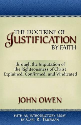 The Doctrine of Justification by Faith by John Owen 9781892777973
