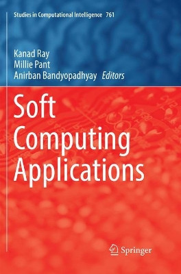Soft Computing Applications by Kanad Ray 9789811340482