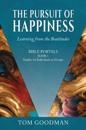 The Pursuit of Happiness by Tom Goodman 9798987750841