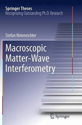Macroscopic Matter Wave Interferometry by Stefan Nimmrichter 9783319361390