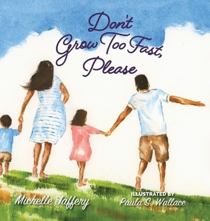 Don't Grow Too Fast, Please by Michelle Jaffery 9781736620212