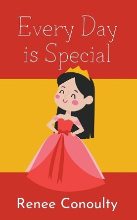 Every Day is Special by Renee Conoulty 9798223875871
