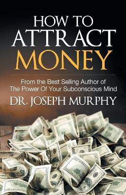 How to Attract Money by Joseph  Murphy 9789386450746