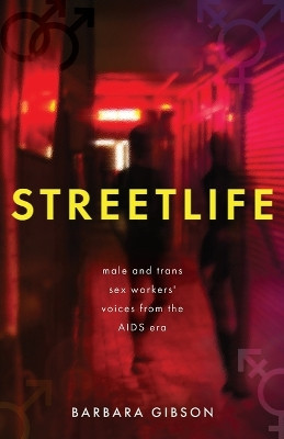 Streetlife: Male and trans sex workers' voices from the AIDS era by Barbara Gibson 9781839014970