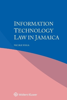 Information Technology Law in Jamaica by Nicole Foga 9789403515366
