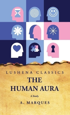 The Human Aura A Study by A Marques 9798890960603