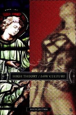 High Theory/Low Culture by M. Brottman 9781403966414