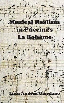 Musical Realism in Puccini S La Boheme by Luca Andrea Giordano 9781909878303