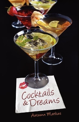 Cocktails & Dreams by Autumn Markus 9781623429010