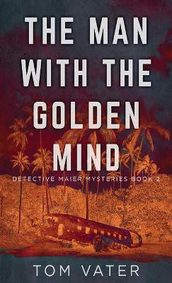 The Man With The Golden Mind by Tom Vater 9784824100658