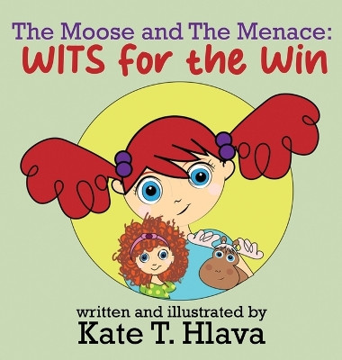 The Moose and The Menace: WITS for the Win by Kate Hlava 9781962987165