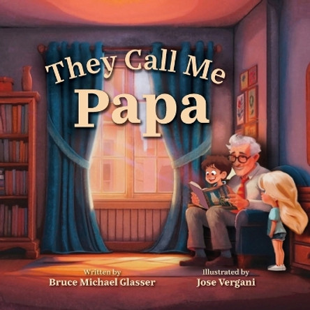 They Call Me Papa by Bruce Glasser 9781954233256