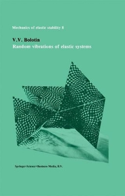 Random vibrations of elastic systems by Vladimir V. Bolotin 9789024729814