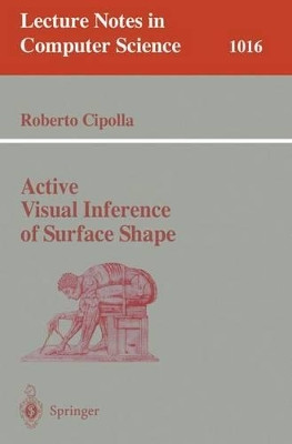 Active Visual Inference of Surface Shape by Roberto Cipolla 9783540606420