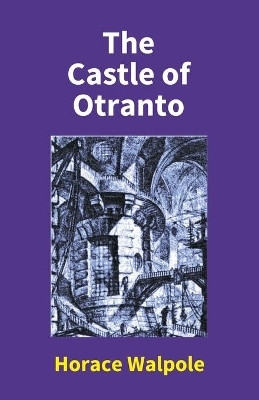 The Castle Of Otranto by Horace Walpole 9789351283645