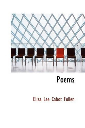 Poems by Eliza Lee Cabot Follen 9781103832552