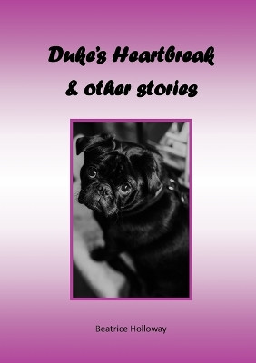 Duke's Heartbreak and Other Stories by Beatrice Holloway 9781915660411