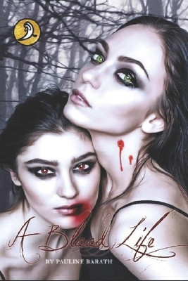 A Blood Life: Book 1 by Pauline Vivian Barath 9781520962191