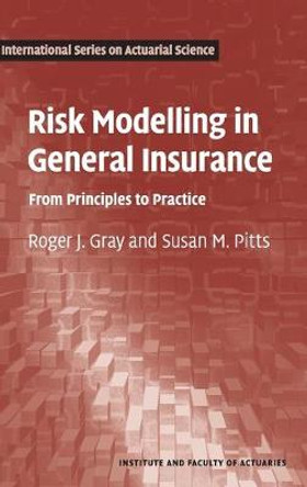 Risk Modelling in General Insurance: From Principles to Practice by Roger J. Gray