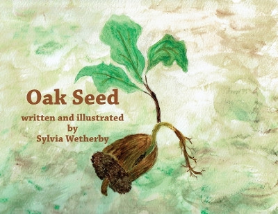Oak Seed by Sylvia Wetherby 9781956055085