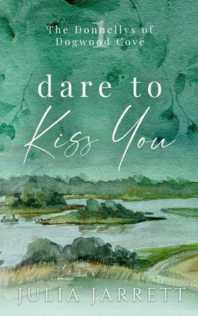 Dare To Kiss You by Julia Jarrett 9781998858453