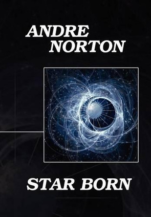 Star Born by Andre Norton 9781557429599